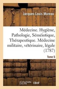 Produktbild: M&eacute;decine. Hygi&egrave;ne, Pathologie, S&eacute;m&eacute;iotique, Th&eacute;rapeutique. M&eacute;decine Militaire, V&eacute;t&eacute;rinaire, L&eacute;gale: Jurisprudence de la M&eacute;decine Et de la Pharmacie, B