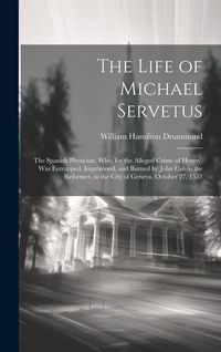 Produktbild: The Life of Michael Servetus