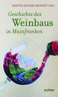 Produktbild: Geschichte des Weinbaus in Mainfranken