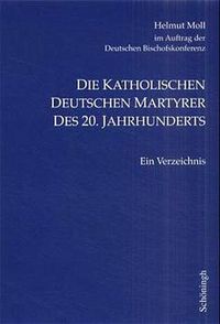 Produktbild: Die katholischen deutschen M&auml;rtyrer des 20. Jahrhunderts
