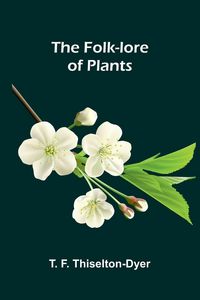 Produktbild: The Folk-lore of Plants