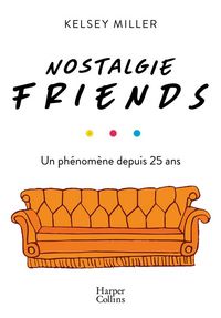Produktbild: Nostalgie Friends : un ph&eacute;nom&egrave;ne depuis 25 ans