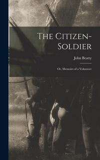 Produktbild: The Citizen-Soldier: Or, Memoirs of a Volunteer