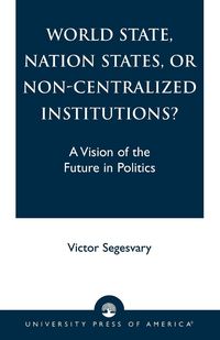 Produktbild: World State, Nation States, or Non-Centralized Institutions?
