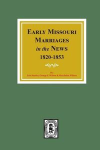Produktbild: Early Missouri Marriages in the News, 1820-1853.