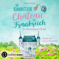 Das romantische Château in Frankreich – Ein Neuanfang für Élodie von Claire Bonnett