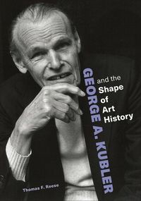 Produktbild: George A. Kubler and the Shape of Art History