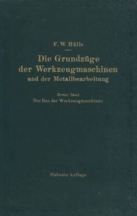 Produktbild: Die Grundz&uuml;ge der Werkzeugmaschinen und der Metallbearbeitung