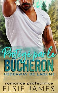 Produktbild: Prot&eacute;g&eacute; par le b&ucirc;cheron Hideaway de Lagune (Hideaway at the Lagoon (French), #4)