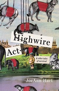 Produktbild: Highwire Act & Other Tales of Survival