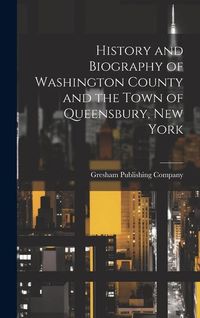 Produktbild: History and Biography of Washington County and the Town of Queensbury, New York