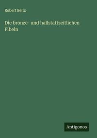 Produktbild: Die bronze- und hallstattzeitlichen Fibeln