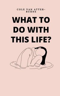 Produktbild: What to do with this life?