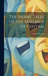 Produktbild: The Merry Tales Of The Mad Men Of Gottam