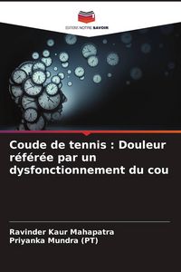 Produktbild: Coude de tennis : Douleur r&eacute;f&eacute;r&eacute;e par un dysfonctionnement du cou