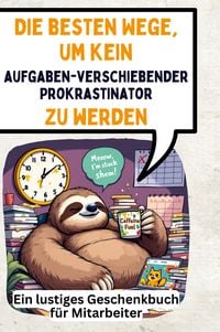 Produktbild: Die besten Wege, um kein aufgabenverschiebender Prokrastinator zu werden