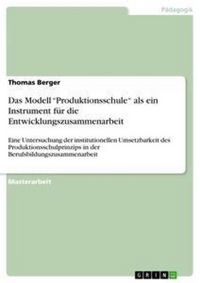 Produktbild: Das Modell "Produktionsschule" als ein Instrument f&uuml;r die Entwicklungszusammenarbeit