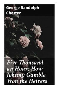 Produktbild: Five Thousand an Hour: How Johnny Gamble Won the Heiress