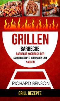 Produktbild: Grillen: Barbecue: Barbecue Kochbuch der Smokerrezepte, Marinaden und Saucen (Grill Rezepte)