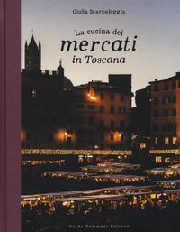 Produktbild: La cucina dei mercati in Toscana