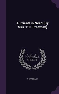 Produktbild: A Friend in Need [By Mrs. T.E. Freeman]