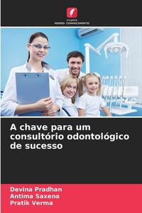 Produktbild: A chave para um consult&oacute;rio odontol&oacute;gico de sucesso