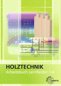 Produktbild: Arbeitsbuch Holztechnik Lernfelder 1-6