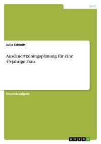 Produktbild: Ausdauertrainingsplanung f&uuml;r eine 45-j&auml;hrige Frau
