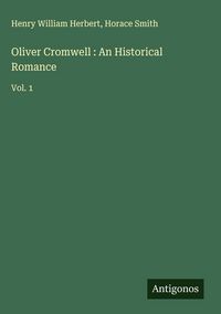 Produktbild: Oliver Cromwell : An Historical Romance