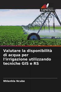 Produktbild: Valutare la disponibilit&agrave; di acqua per l'irrigazione utilizzando tecniche GIS e RS