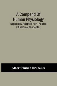 Produktbild: A Compend Of Human Physiology; Especially Adapted For The Use Of Medical Students.