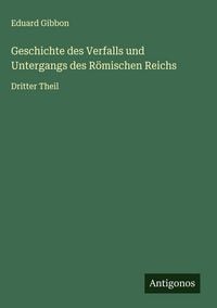 Produktbild: Geschichte des Verfalls und Untergangs des R&ouml;mischen Reichs