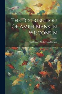 Produktbild: The Distribution Of Amphibians In Wisconsin