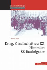 Produktbild: Krieg, Gesellschaft und KZ: Himmlers SS-Baubrigaden
