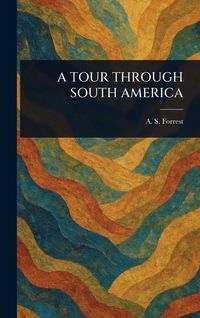 Produktbild: A Tour Through South America