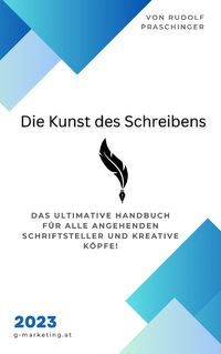 Produktbild: Entdecken Sie "Die Kunst des Schreibens" - das ultimative Handbuch f&uuml;r alle angehenden Schriftsteller und kreative K&ouml;pfe
