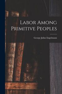 Produktbild: Labor Among Primitive Peoples