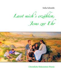 Produktbild: Lasst mich's erz&auml;hlen, Jesus zur Ehr