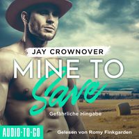Produktbild: Mine to Save - Gef&auml;hrliche Hingabe