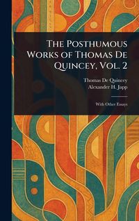 Produktbild: The Posthumous Works of Thomas De Quincey, Vol. 2