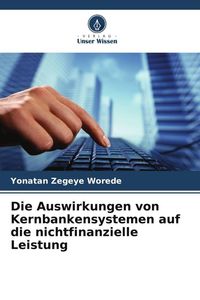 Produktbild: Die Auswirkungen von Kernbankensystemen auf die nichtfinanzielle Leistung