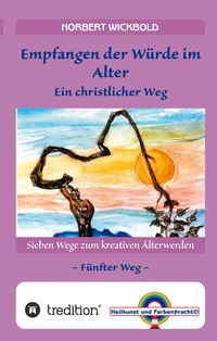 Produktbild: Sieben Wege zum kreativen &Auml;lterwerden 5 &ndash; In W&uuml;rde Deinem Alter entgegen gehen
