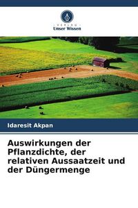 Produktbild: Auswirkungen der Pflanzdichte, der relativen Aussaatzeit und der D&uuml;ngermenge