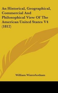 Produktbild: Winterbotham, W: Historical, Geographical, Commercial And Ph