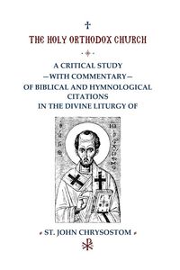 Produktbild: A Critical Study with Commentary of Biblical and Hymnological Citations in the Divine Liturgy of St. John Chrysostom