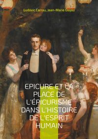 Produktbild: Epicure et la place de l'&eacute;picurisme dans l'histoire de l'esprit humain