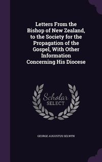 Produktbild: Letters From the Bishop of New Zealand, to the Society for the Propagation of the Gospel, With Other Information Concerning His Diocese