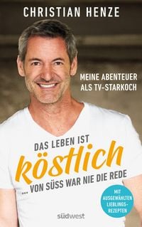 Produktbild: Das Leben ist k&ouml;stlich...von s&uuml;&szlig; war nie die Rede