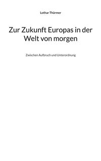 Produktbild: Zur Zukunft Europas in der Welt von morgen