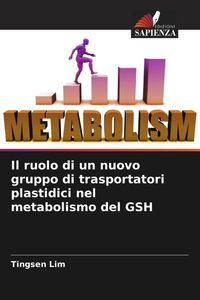 Produktbild: Il ruolo di un nuovo gruppo di trasportatori plastidici nel metabolismo del GSH